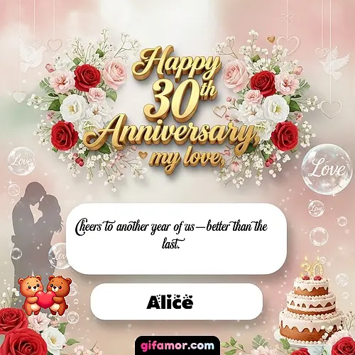 Happy 30th anniversary, my love Alice