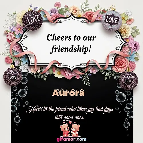 Cheers to our friendship!  VI Aurora