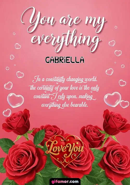 You are my everything Gabriella