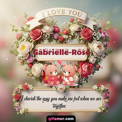 I Love You X Gabrielle-Rose