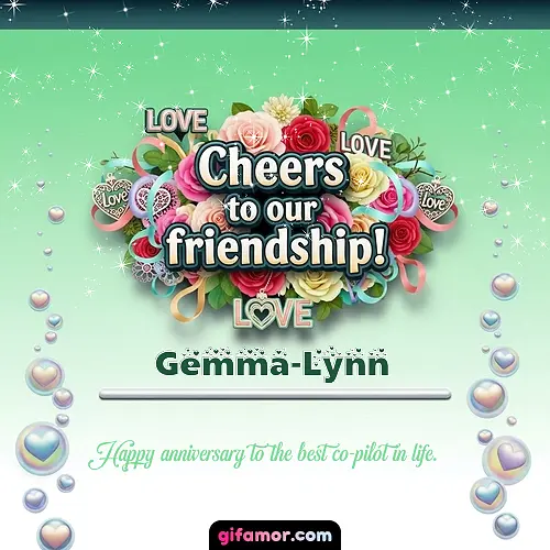Cheers to our friendship!  IV Gemma-Lynn