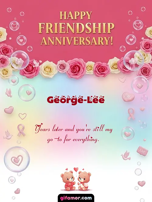 Happy friendship anniversary! I George-Lee