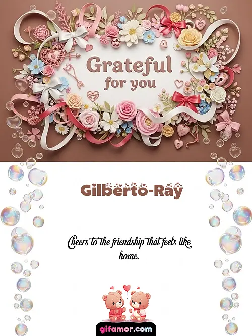 Grateful for you Gilberto-Ray