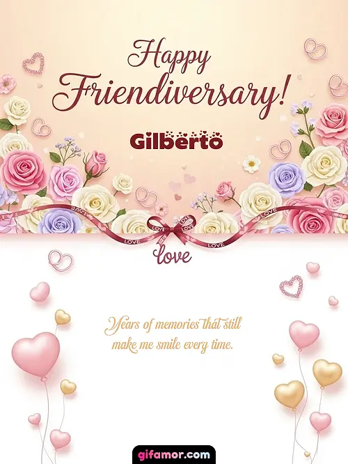 Happy friendiversary! Gilberto