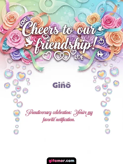 Cheers to our friendship! Gino
