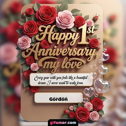 Happy 1st anniversary, my love V Gordon
