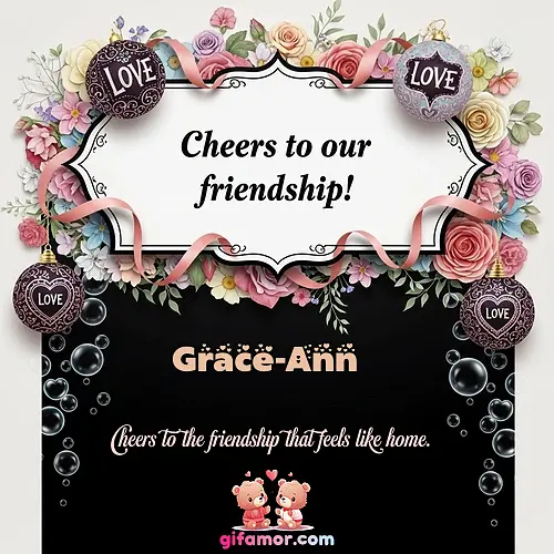 Cheers to our friendship!  VI Grace-Ann