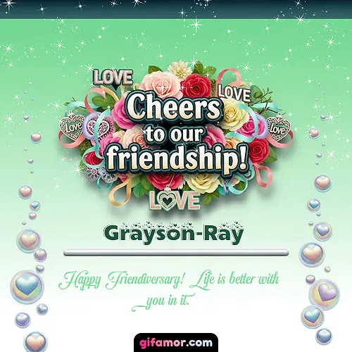 Cheers to our friendship!  IV Grayson-Ray