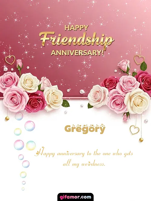 Happy friendship anniversary! Gregory