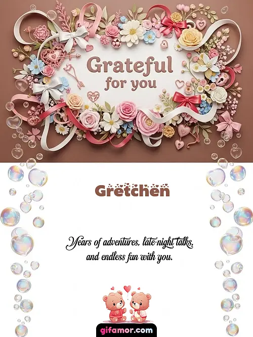 Grateful for you Gretchen