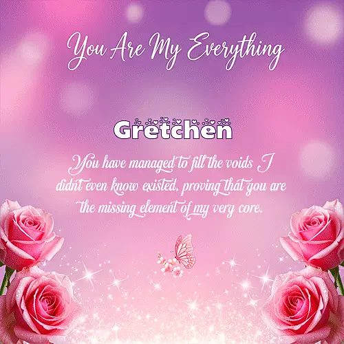 You are my everything IV Gretchen