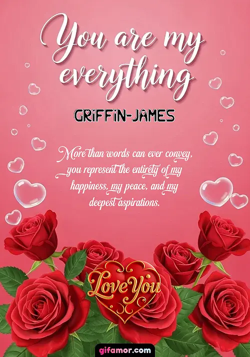 You are my everything Griffin-James