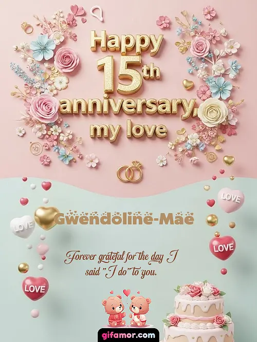 Happy 15th anniversary, my love Gwendoline-Mae