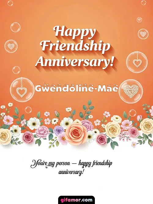 Happy friendship anniversary! III Gwendoline-Mae