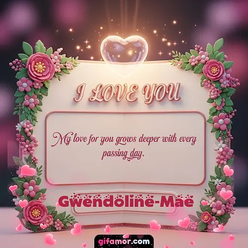I Love You XII Gwendoline-Mae