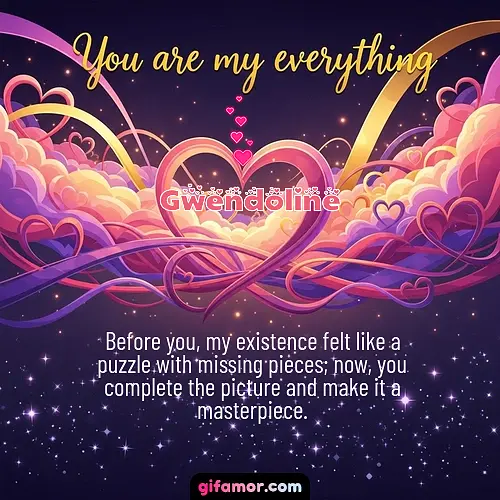 You are my everything	II Gwendoline